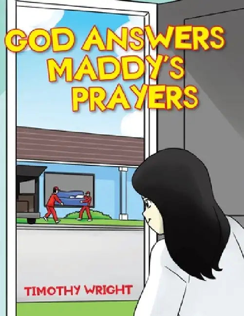God Answers Maddy's Prayers by Timothy Wright