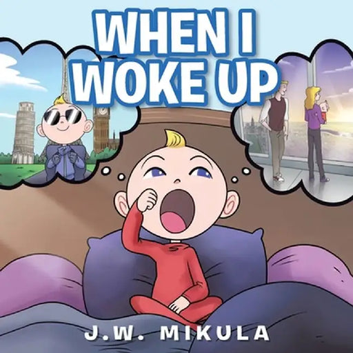 When I Woke Up by J. W. Mikula