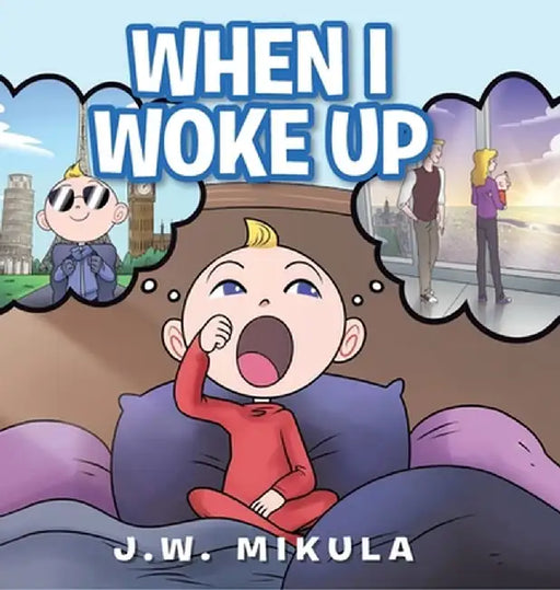 When I Woke Up by J. W. Mikula