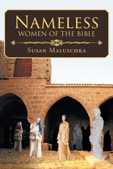 Nameless Women of The Bible by Susan Maluschka