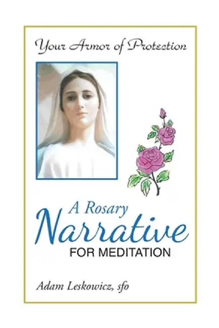 A Rosary Narrative for Meditation by Adam Leskowicz Sfo
