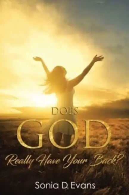 Does God Really Have Your Back? by Sonia D. Evans