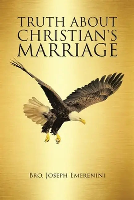 Truth About Christian's Marriage by Bro Joseph Emerenini