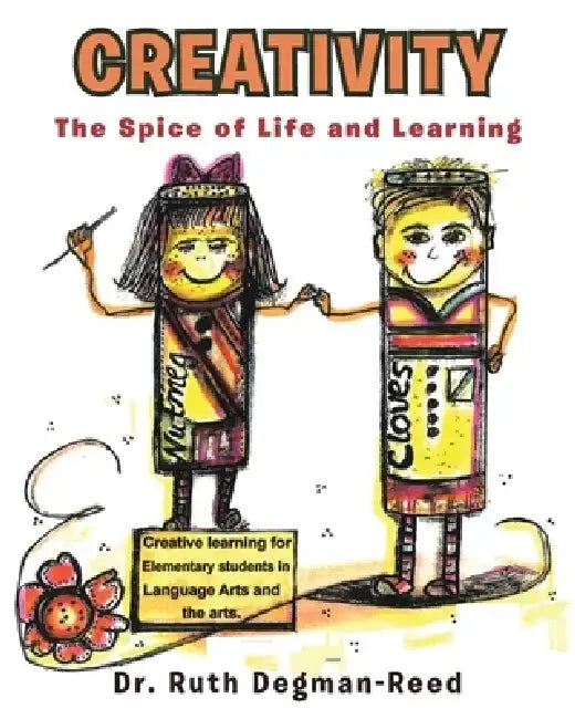 Creativity: The Spice of Life and Learning by Ruth Degman-Reed