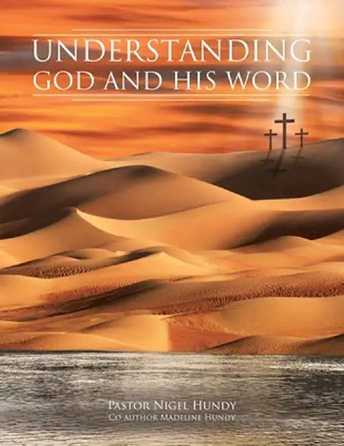 Understanding God and His Word by Pastor Nigel Hundy