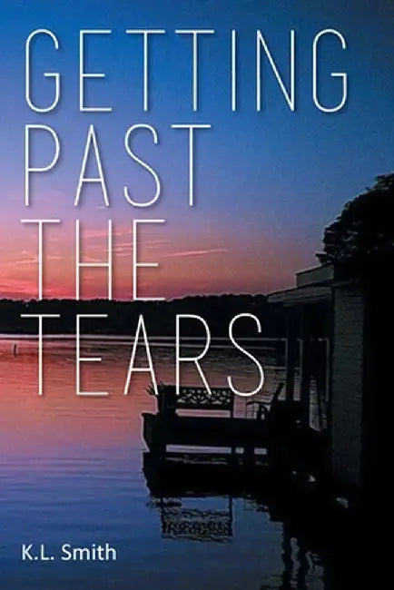 Getting Past the Tears by K. L. Smith