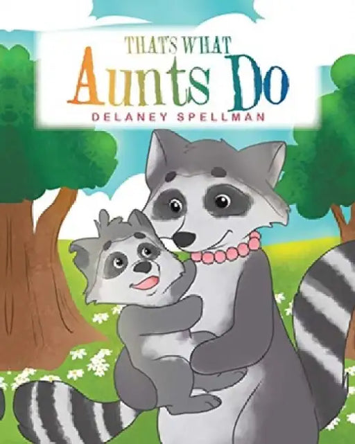 That's What Aunts Do by Delaney Spellman