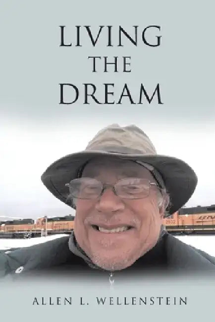Living the Dream by Allen L. Wellenstein