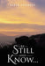 Be Still and Know... by Karen Spranger