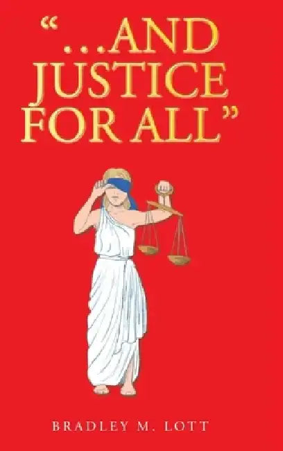 "...And Justice for All" by Bradley M. Lott