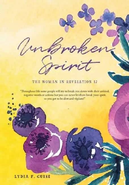 Unbroken Spirit: The Woman in Revelation 12 by Lydia F. Guise