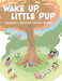 Wake Up, Little Pup by Margaret L. Benscoter