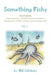 Something Fishy: Vol. 1 by Bill Salisbury
