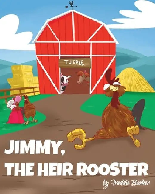 Jimmy, the Heir Rooster by Freddie Barker