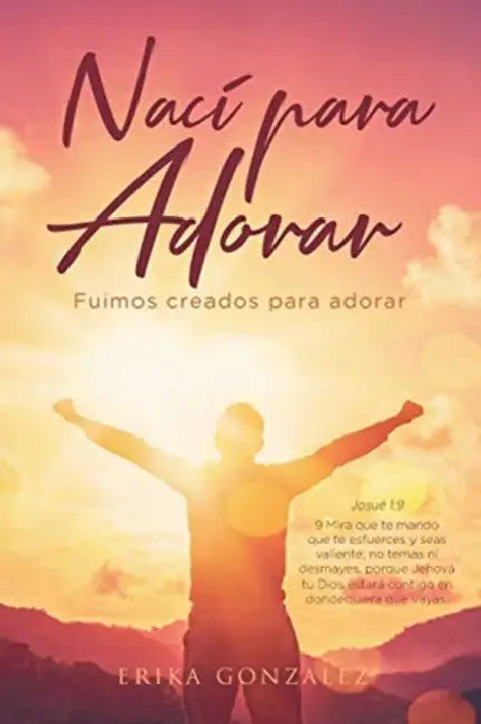 Nací para Adorar: Fuimos creados para adorar by Erika Gonzalez