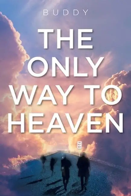 The Only Way to Heaven by Buddy