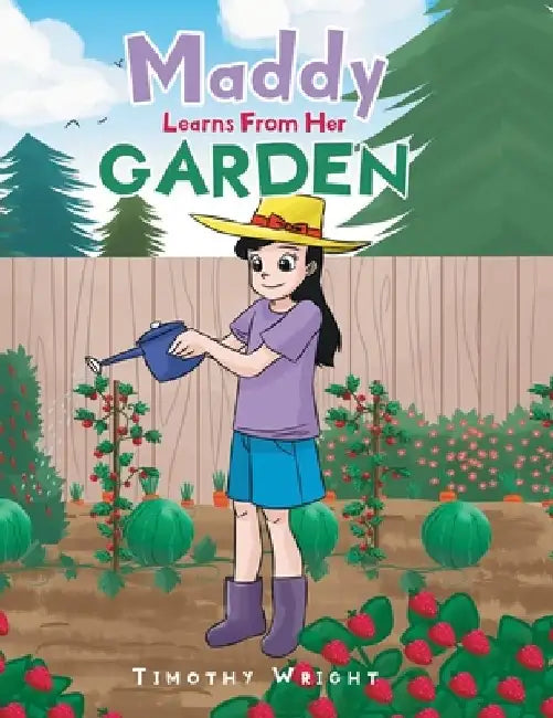 Maddy Learns from Her Garden by Timothy Wright
