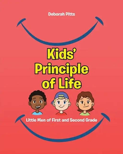 Kids' Principle of Life: Little Men of First and Second Grade by Deborah Pitts