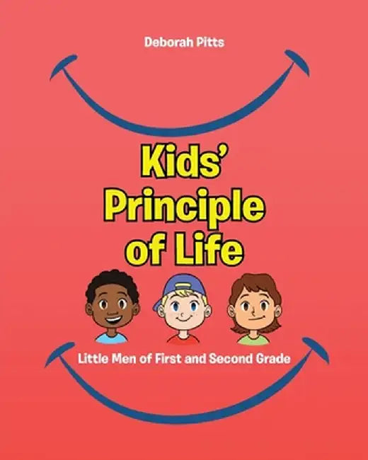 Kids' Principle of Life: Little Men of First and Second Grade by Deborah Pitts
