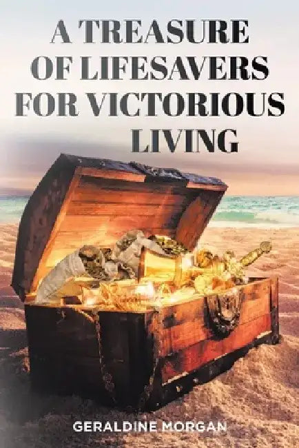 A Treasure of Lifesavers for Victorious Living by Geraldine Morgan