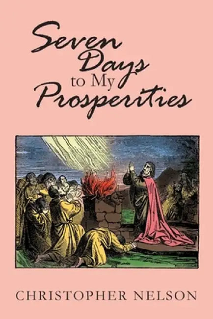 Seven Days to My Prosperities by Christopher Nelson