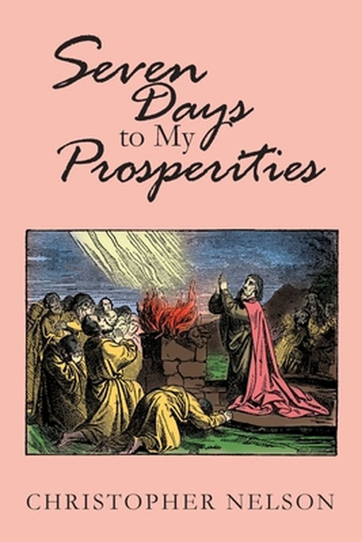 Seven Days to My Prosperities by Christopher Nelson