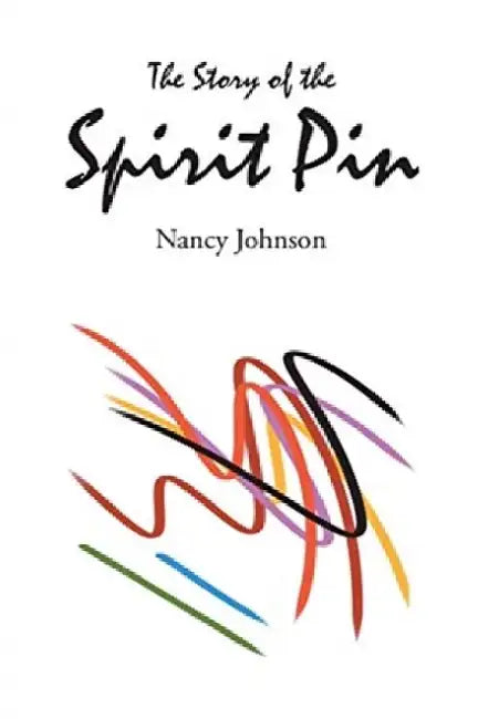 The Story of the Spirit Pin by Nancy Johnson