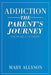 Addiction: The Parent's Journey From Hell To Hope by Mary Allyson