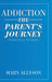 Addiction: The Parent's Journey From Hell To Hope by Mary Allyson