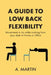 A Guide to Low Back Flexability: Movements to do while working from your desk at Home or Office by A. Martin