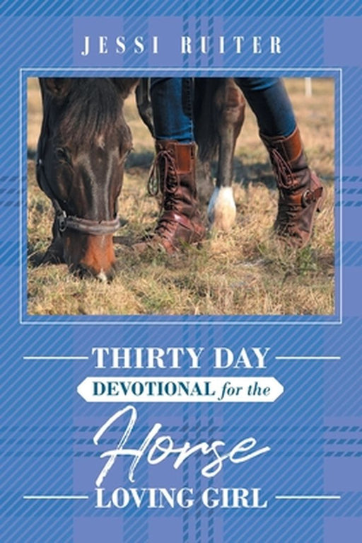 Thirty Day Devotional for the Horse Loving Girl by Jessi Ruiter