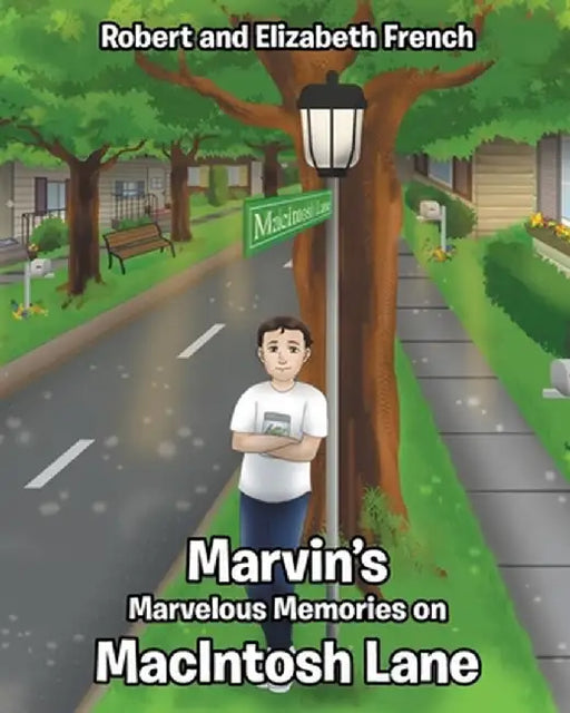 Marvin's Marvelous Memories on MacIntosh Lane by Robert French