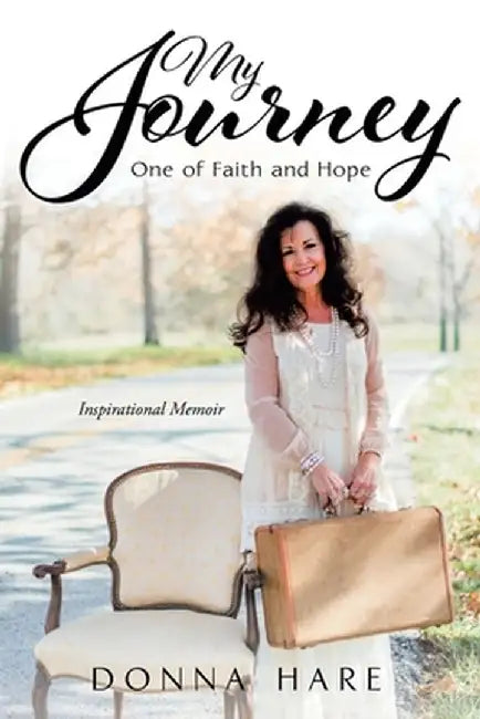 My Journey: One of Faith and Hope by Donna Hare