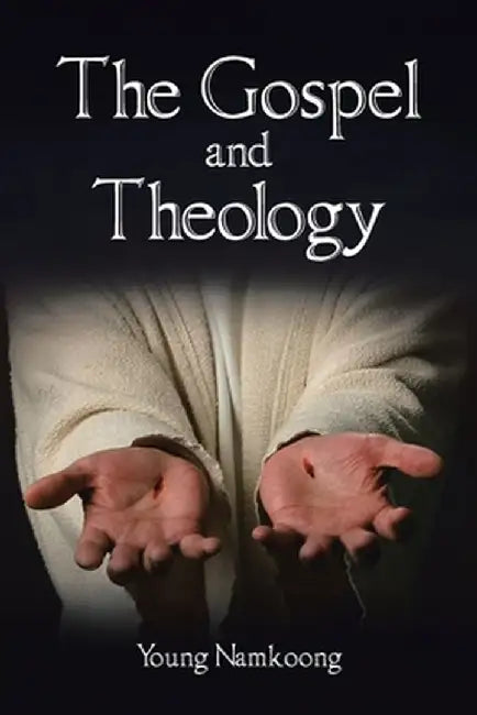 The Gospel and Theology by Young Namkoong