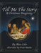 Tell Me The Story: A Christmas Imagining by Alan Coler
