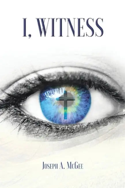 I, Witness by Joseph A. McGee