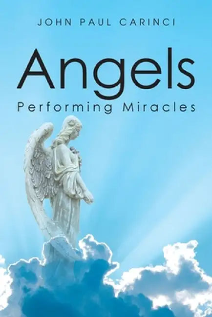 Angels Performing Miracles by John Paul Carinci