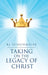 Taking on the Legacy of Christ by Rj Schuhmeier