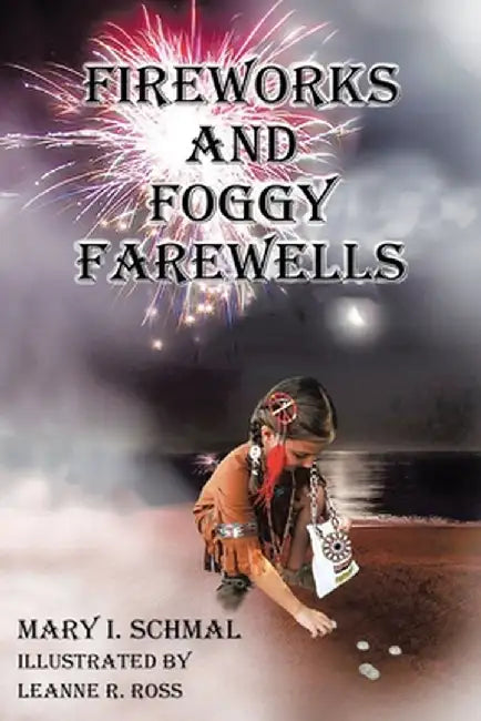 Fireworks and Foggy Farewells by Mary I. Schmal
