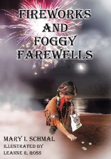 Fireworks and Foggy Farewells by Mary I. Schmal