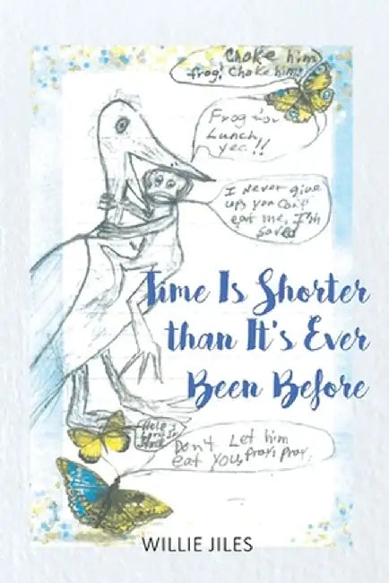Time Is Shorter than It's Ever Been Before by Willie Jiles