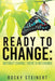 Ready to Change: Without Change There Is No Change by Rocky Steinert