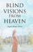 Blind Visions from Heaven: Based on a true story by Angela Rhodes-Parker