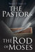 The Pastor & the Rod of Moses by Bennie F., Jr. Jones