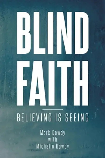 Blind Faith by Mark Dowdy