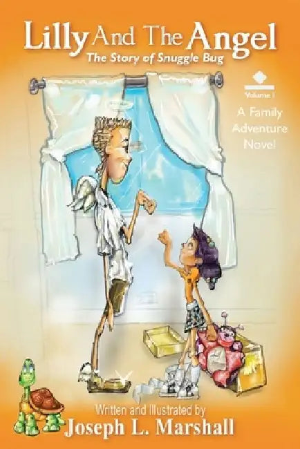 Lilly And The Angel: Volume 1: The Story of Snuggle Bug by Joseph L. Marshall