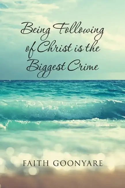 Fallowing of Christ is the biggest Crime by Faith Goonyare