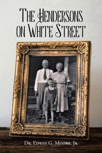 The Hendersons on White Street by Edwin G., Jr. Moore