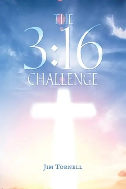 The 3: 16 Challenge by Jim Tornell