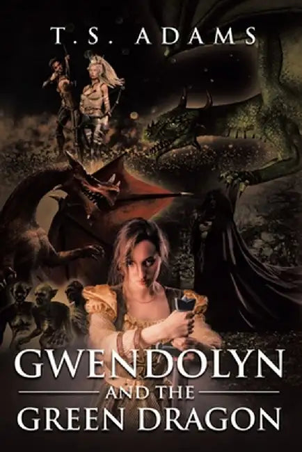 Gwendolyn and the Green Dragon by T. S. Adams